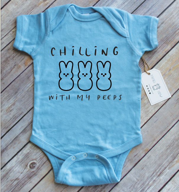 Chilling With My Peeps Bodysuit OR Tee Shirt