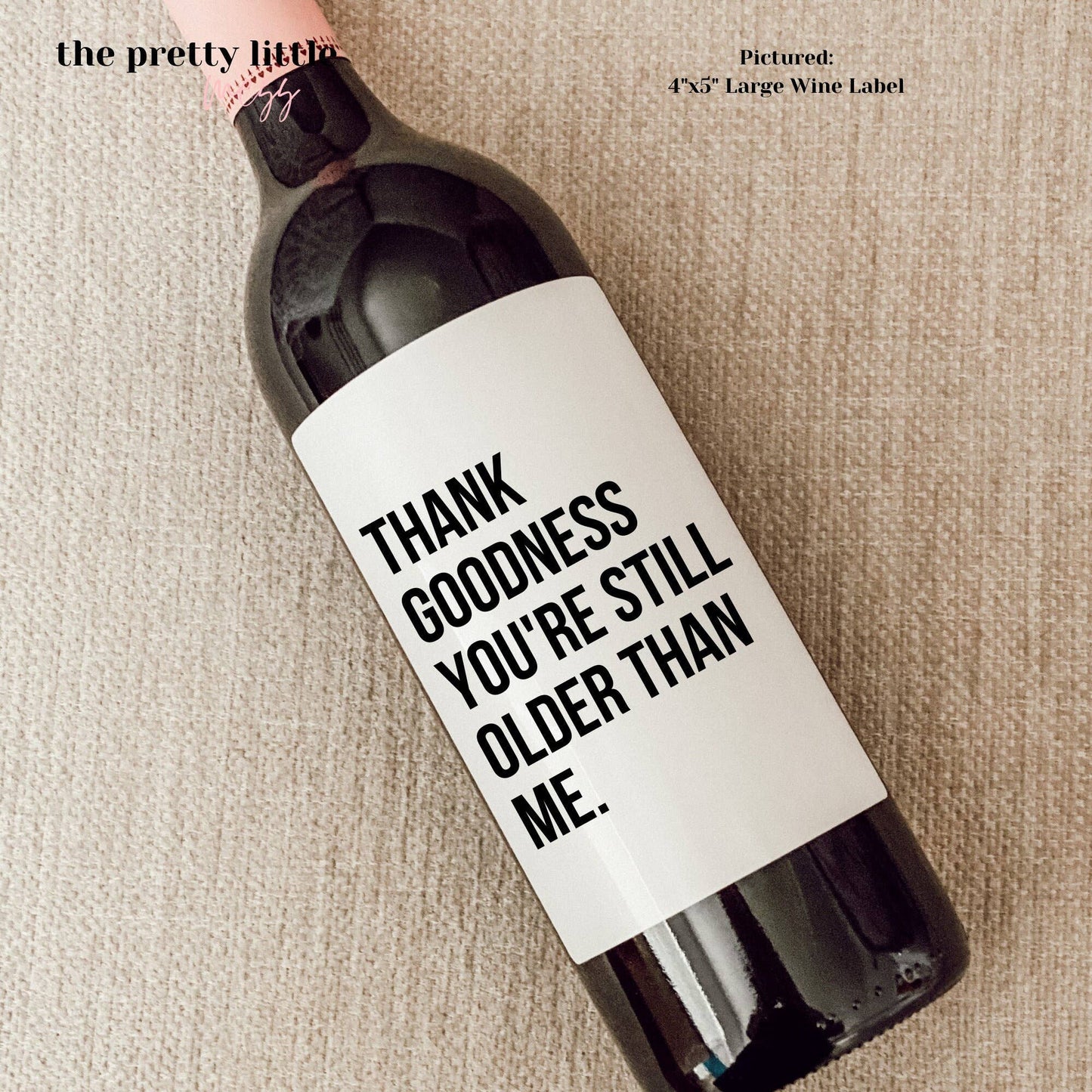 Thank Goodness You're Still Older - Wine Bottle Label