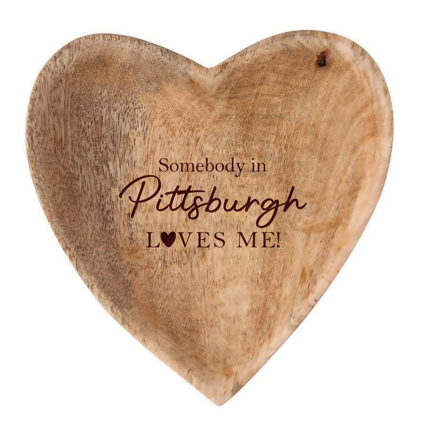 Somebody in Pittsburgh Loves Me Wooden Heart Dish