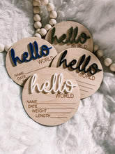 Load image into Gallery viewer, Wooden Birth Stat Announcement Disc - Hello World