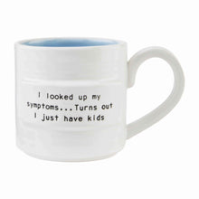 Load image into Gallery viewer, I Looked Up My Symptoms - Coffee Mug