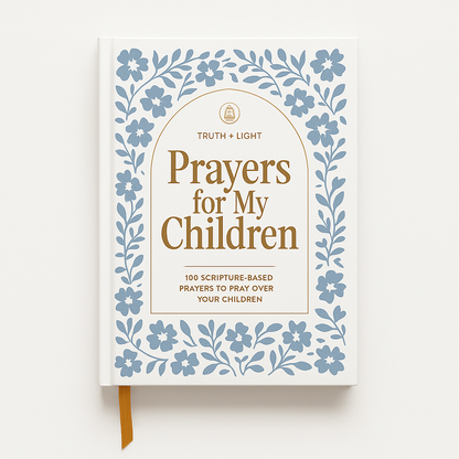 Prayers for My Children - 100 Prayers to Pray over Your Kids