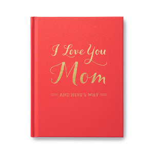 I Love You Mom...And Here's Why - Gift Book