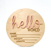 Load image into Gallery viewer, Wooden Birth Stat Announcement Disc - Hello World