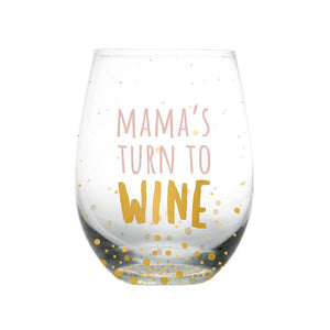 Mama's Turn To Wine - Wine Glass