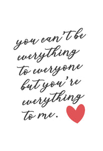 You Can't Be Everything To Everyone - Valentines Day Card
